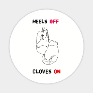 Heels Off Gloves On Magnet